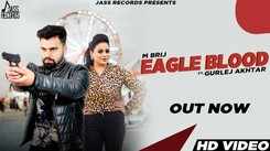 Watch Latest Punjabi  Offical Video Song 'Eagle Blood' Sung By M Brij Featuring Gurlez Akhtar