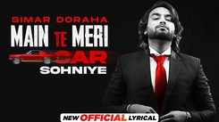 Watch Latest Punjabi Music Lyrical Video Song 'Main Te Meri Car Sohniye' Sung By Simar Doraha