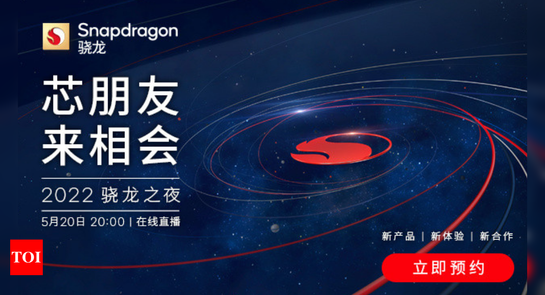 snapdragon:  Qualcomm may launch Snapdragon 8 Gen 1+ and 7 Gen 1 chipsets on May 20 – Times of India