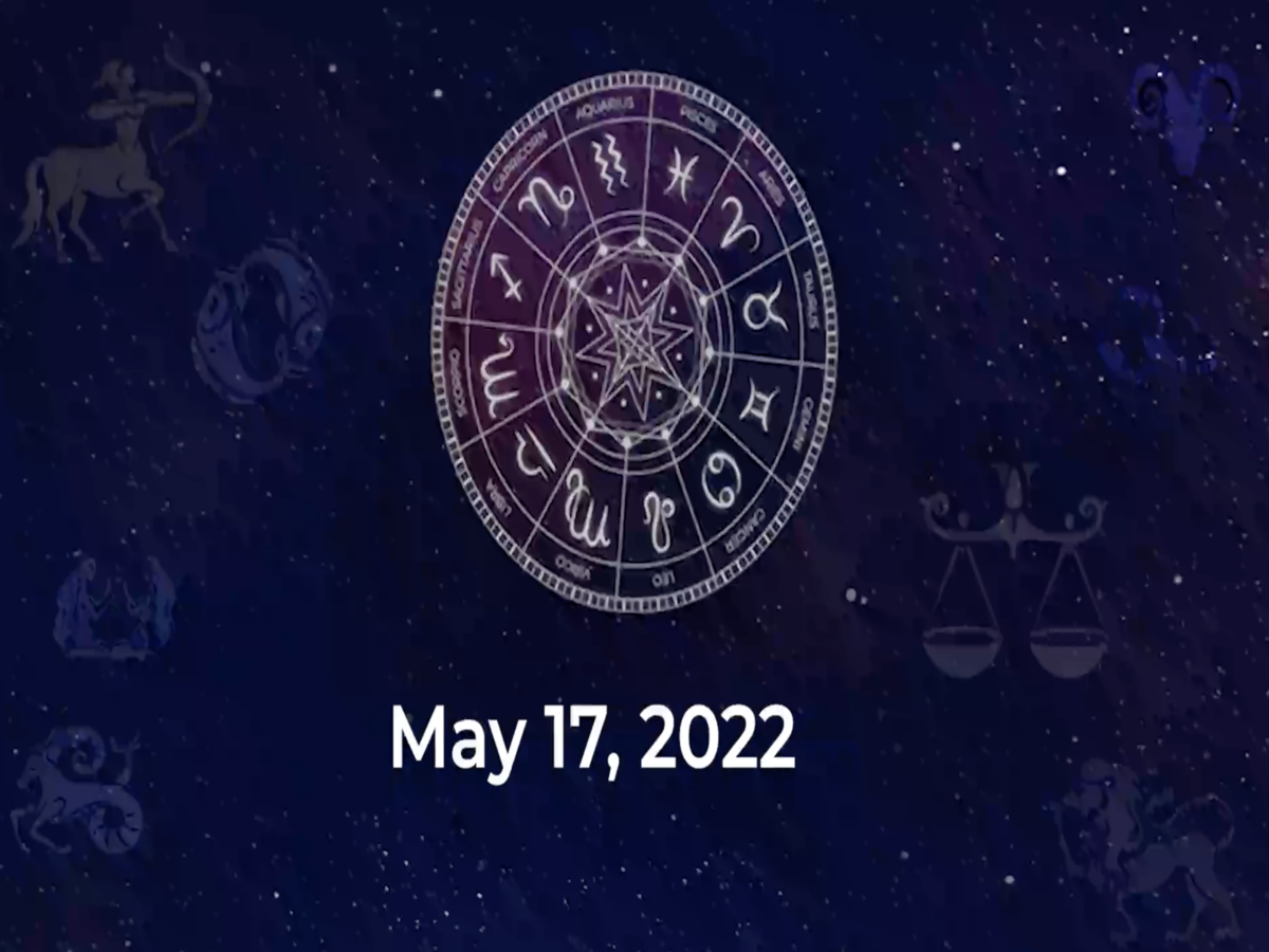 Horoscope today May 17 2022 Here are the astrological predictions for your zodiac signs