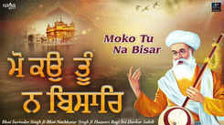Listen To Latest Punjabi Shabad Kirtan Gurbani 'Moko Tu Na Bisar' Sung By Bhai Surinder Singh Ji And Bhai Nachhatar Singh Ji
