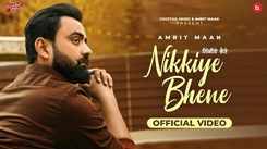 Watch Trending Punjabi Video Song 'Nikkiye Bhene' Sung By Amrit Maan