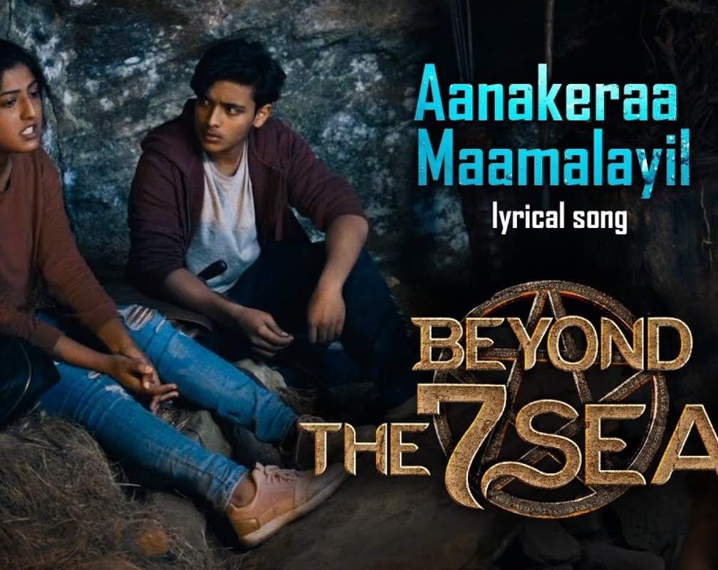 
Beyond The Seven Seas | Song - Aanakera Mamalayil (Lyrical)

