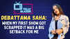 Debattama Saha on Mithai, facing rejections, debut show getting scrapped, her passion singing & more