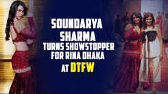 Soundarya Sharma turns showstopper for Rina Dhaka at DTFW