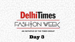 Delhi Times Fashion Week: A fashion round-up of Day 3