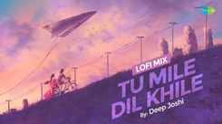 Check Out Latest Lofi Mix Hindi Song Music Video 'Tu Mile Dil Khile' Sung By Kumar Sanu And Alka Yagnik