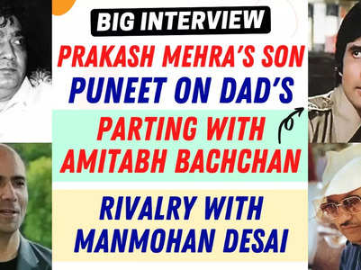 Prakash Mehra's son Puneet on his dad's parting with Amitabh Bachchan
