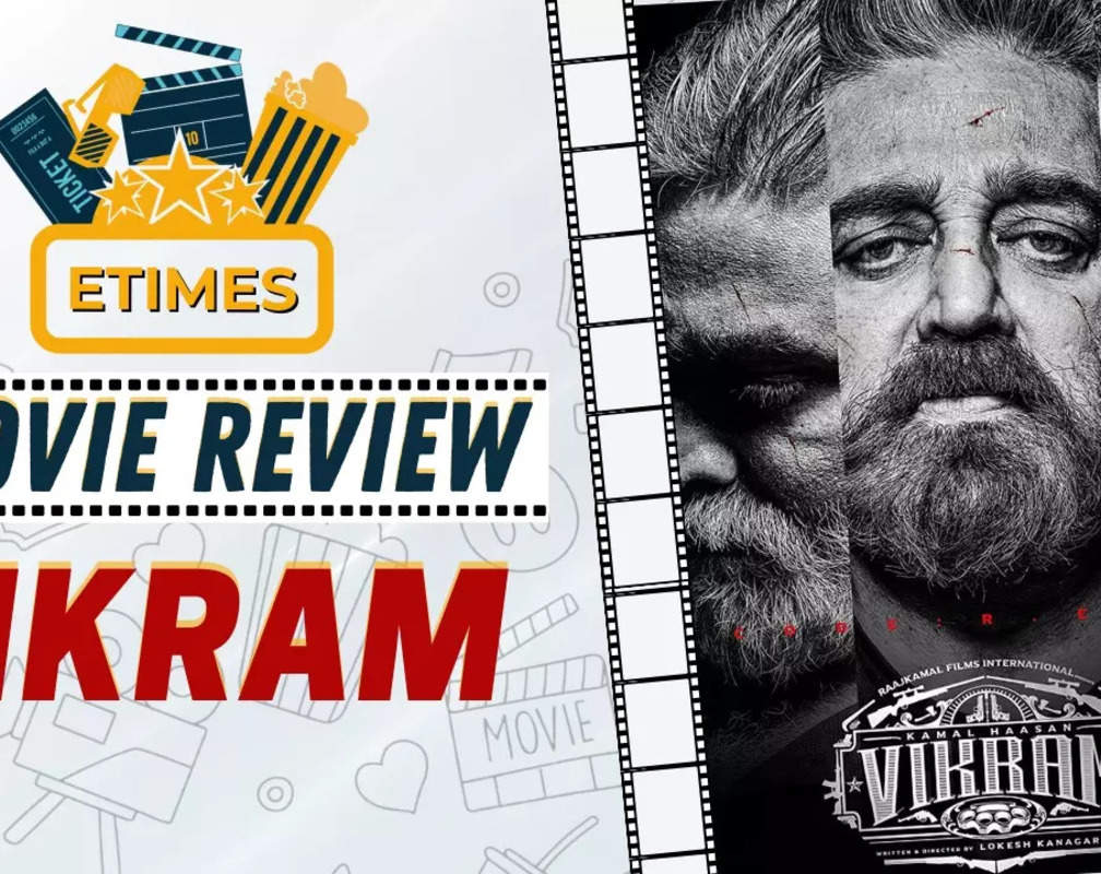 
ETimes Movie Review, 'Vikram': Kamal Haasan - Vijay Sethupathi steal the show, in Lokesh Kanagaraj’s action extravaganza
