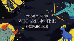 Zodiac signs who are big-time shopaholics