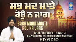 Watch Latest Punjabi Shabad Kirtan Gurbani 'Sabh Madh Maate Kou Na Jaag' Sung By Bhai Shubhdeep Singh Ji