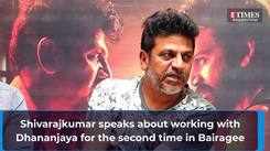 Shivarajkumar speaks on working with Dhananjaya for the second time in Bairagee
