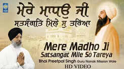 Watch Latest Punjabi Shabad Kirtan Gurbani 'Mere Madho Ji Satsangat Mile So Tareya' Sung By Bhai Preetpal Singh