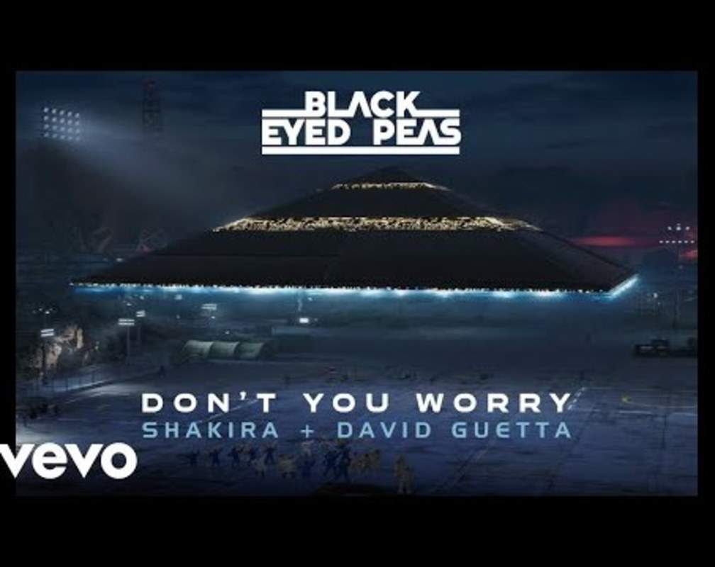 
Listen To Latest English Official Music Audio Song 'Don't You Worry' Sung By Black Eyed Peas, Shakira And David Guetta
