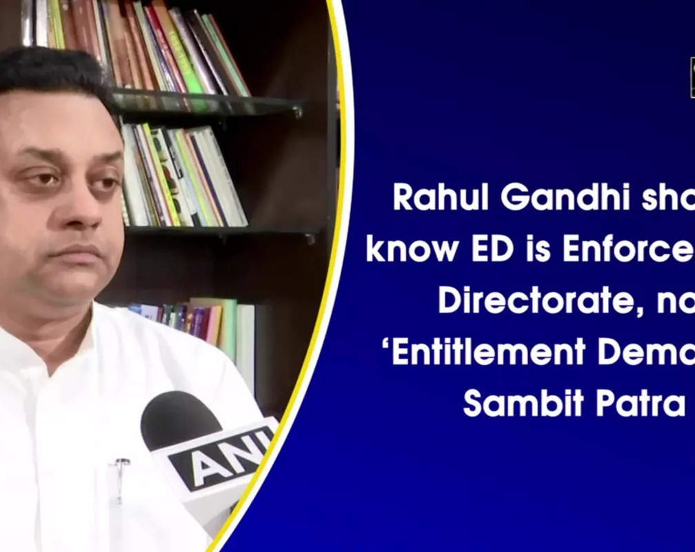 
Rahul Gandhi should know ED is Enforcement Directorate, not ‘Entitlement Demand’: Sambit Patra
