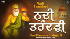 Check Out Latest Punjabi Shabad Kirtan Gurbani 'Nadi Trandari' Sung By Bhai Dharamvir Singh Ji