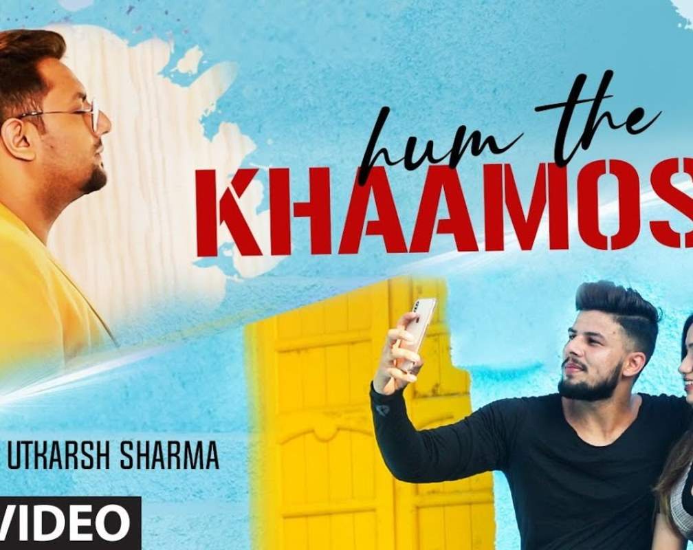 
Watch Popular Hindi Video Song 'Hum The Khaamosh' Sung By Utkarsh Sharma
