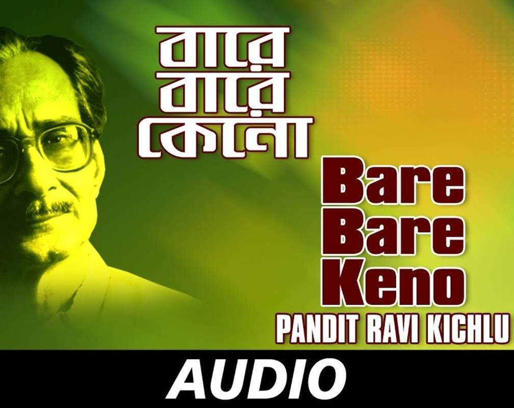 
Watch Popular Bengali Video Song 'Bare Bare Keno' Sung By Pandit Ravi Kichlu
