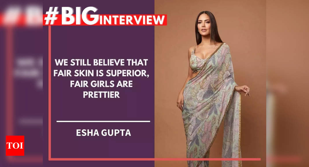 Esha Gupta: We nonetheless consider that truthful pores and skin is awesome, truthful ladies are prettier – #BigInterview | Hindi Film Information
