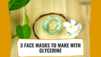 3 face masks to make with Glycerine