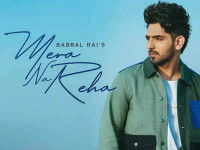 Mera Na Reha: Babbal Rai impresses all not just with his vocals but also with his act in the song