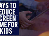 Ways to reduce screen time for kids