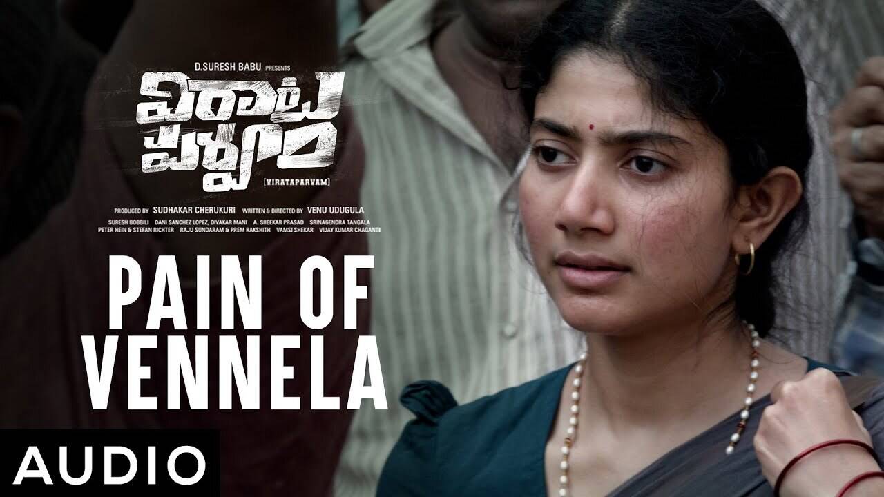 Listen To Latest Telugu Music Video Song 'Pain Of Vennela' From Movie  'Virata Parvam​​​​' Starring Rana Daggubati​​, Sai Pallavi And Priyamani |  Telugu Video Songs - Times of India