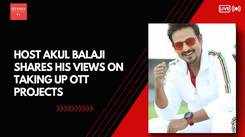 Akul Balaji shares his views on taking up OTT projects