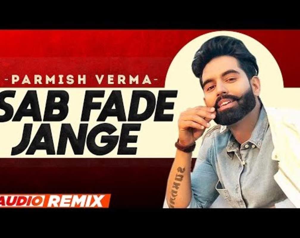 
Watch Latest Punjabi Official Song 'Sab Fade Jange' (Audio Remix) Sung By Parmish Verma
