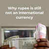 Why rupee is still not an international currency Times of India