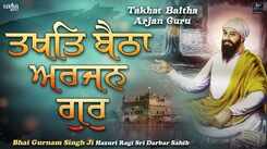 Listen To Latest Punjabi Shabad Kirtan Gurbani 'Takhat Baitha Arjan Guru' Sung By Bhai Gurnam Singh Ji