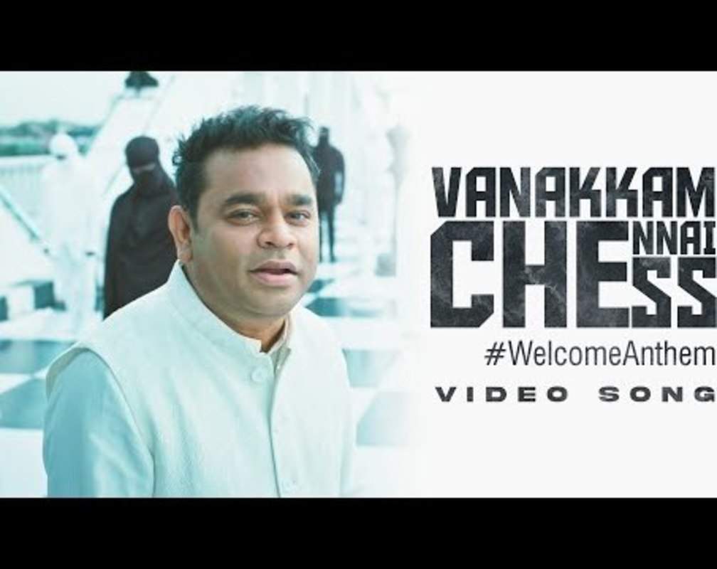 
Watch Latest Tamil Official Music Video Song 'Vanakkam Chennai Chess' Sung by A R Rahman
