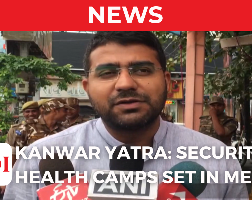 
Kanwar Yatra: Proper security, health arrangements made at Meerut
