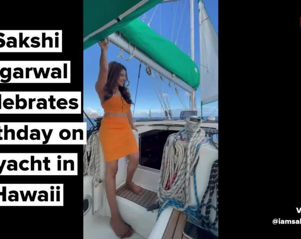 
Sakshi Agarwal celebrates birthday on a yacht in Hawaii
