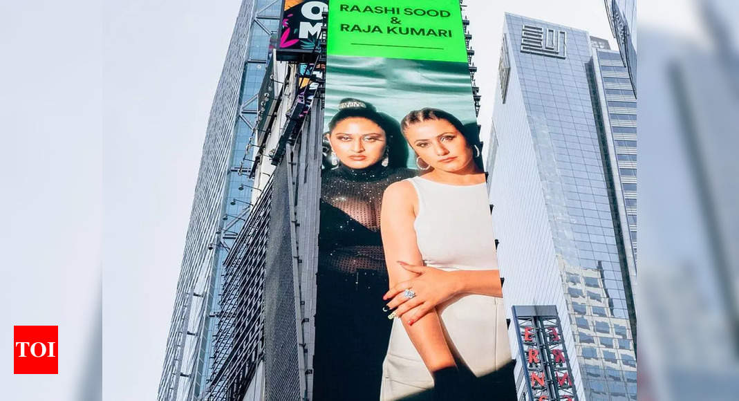 Raashi Sood and Raja Kumari get featured on the Times Square Billboard – Times of India