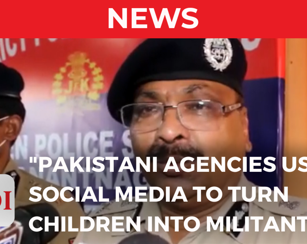 
"Pakistani agencies using social media to turn innocent children into militants", says J&K DGP
