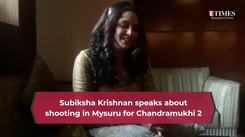 Subiksha Krishnan speaks about shooting in Mysuru for Chandramukhi 2