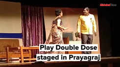 Play Double Dose staged in Prayagraj