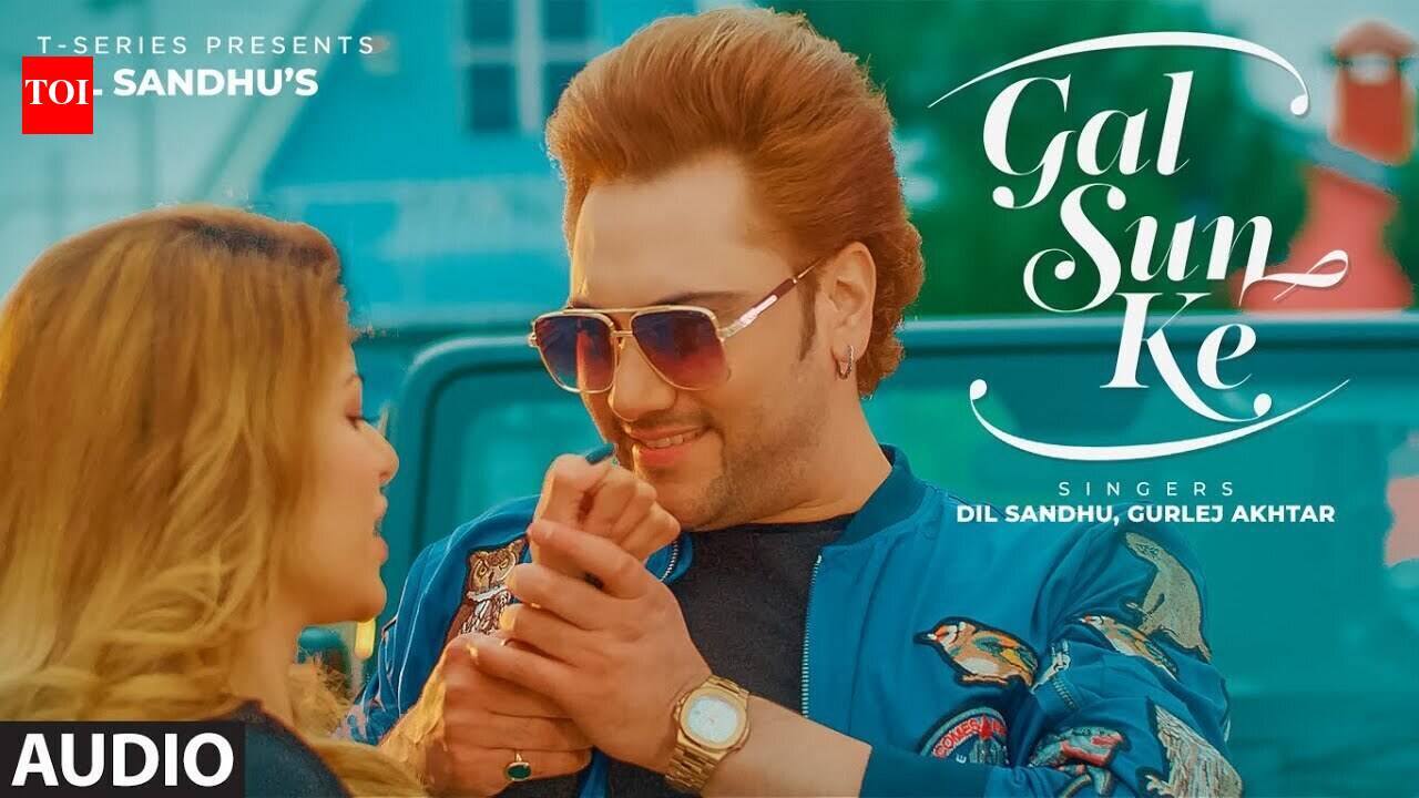 Listen To The Latest Punjabi Audio Song 'Gal Sun Ke ' Sung By Dil ...