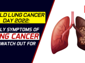 World lung cancer day 2022- Early symptoms of lung cancer to watch out for