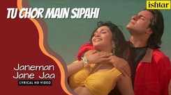 Tu Chor Main Sipahi | Song - Jaaneman Jaane Jaa (Lyrical)