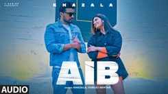Watch Latest Punjabi Official Audio Song 'AIB' Sung By Khazala Feat. Gurlez Akhtar