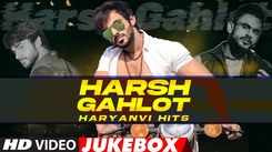 Check Out Latest Haryanvi Official Music Audio Songs Jukebox Of 'Harsh Gahlot'