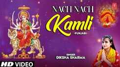 Devi Geet: Latest Punjabi Bhakti Song 'Nach Nach Kamli' Sung By Diksha Sharma