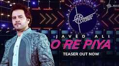 Watch Latest Hindi Music Video Song Teaser 'O Re Piya' Sung By Javed Ali