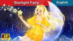 Watch Popular Kids English Nursery Story 'Starlight Fairy' For Kids - Check Out Fun Kids Nursery Stories And Baby Stories In English