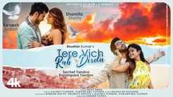 Check Out Latest Hindi Video Song 'Tere Vich Rab Disda' Sung By Meet Bros, Sachet And Parampara