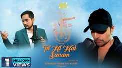 Watch Latest Hindi Official Song 'Tu Hi Hai Sanam' Sung By Pawandeep Rajan