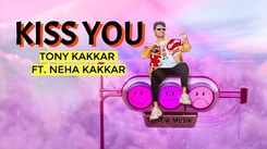 Check Out The Latest Hindi Video Song 'Kiss You' Sung By Tony Kakkar ft. Neha Kakkar