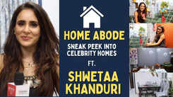 Home Abode: Sneak Peek into celebrity homes ft. Shwetaa Khanduri